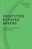 Identities, Borders, Orders: Rethinking International Relations Theory 0816636087 Book Cover