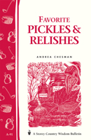 Favorite Pickles & Relishes: Storey Country Wisdom Bulletin A-91 (Country Wisdom Bulletins) 0882663348 Book Cover