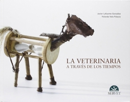 La veterinaria a través de los tiempos (Spanish Edition) 8492569654 Book Cover