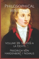 Philosophical Writings: Volume 2B: Studies a la Fichte B0882JH6YS Book Cover