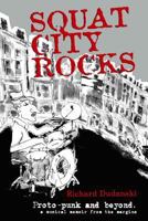 Squat City Rocks: protopunk and beyond. a musical memoir from the margins 1494434970 Book Cover