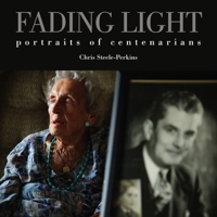 Fading Light: Portraits of Centenarians 085716032X Book Cover