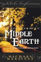 Understanding Middle-Earth: Essays on Tolkien's Middle-Earth 1587761459 Book Cover