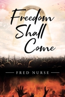 Freedom Shall Come 1684564662 Book Cover