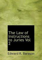 The Law of Instructions to Juries Vol 2 0530867028 Book Cover