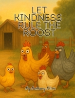Let Kindness Rule the Roost B0FH2ZNB25 Book Cover