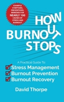 How Burnout Stops: A Practical Guide to Stress Management, Burnout Prevention and Burnout Recovery 0648520978 Book Cover