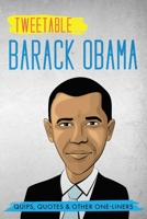 Tweetable Barak Obama: Quips, Quotes & Other One-Liners 1736937030 Book Cover