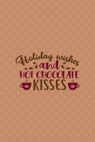 Holiday Wishes And Hot Chocolate Kisses: All Purpose 6x9 Blank Lined Notebook Journal Way Better Than A Card Trendy Unique Gift Coral Points Hot Chocolate 1710401729 Book Cover