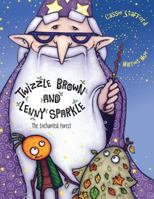 Twizzle Brown and Lenny Sparkle: The Enchanted Forest 095768570X Book Cover