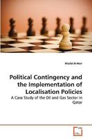 Political Contingency and the Implementation of Localisation Policies: A Case Study of the Oil and Gas Sector in Qatar 3639268164 Book Cover