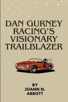 Dan Gurney Racing’s Visionary Trailblazer B0DXMMMSCQ Book Cover
