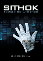 Sithok: Science in the Hands of Kids 1665715804 Book Cover