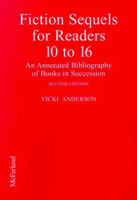 Fiction Sequels for Readers 10 to 16: An Annotated Bibliography of Books in Succession (Fiction Sequels for Readers 10 to 16) 0786401850 Book Cover