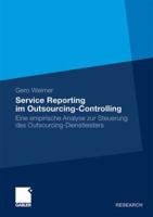 Service Reporting Im Outsourcing-Controlling: Eine Empirische Analyse Zur Steuerung Des Outsourcing-Dienstleisters 3834915416 Book Cover