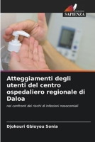 Atteggiamenti degli utenti del centro ospedaliero regionale di Daloa (Italian Edition) 6208905370 Book Cover