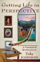 Getting Life in Perspective: A Fantastical Romance 1727097025 Book Cover