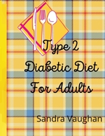 Type 2 Diabetic Diet For Adults 1300767294 Book Cover