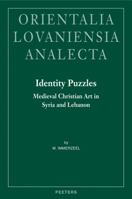 Identity Puzzles: Medieval Christian Art in Syria and Lebanon 9042921498 Book Cover