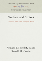 Welfare and strikes: The use of public funds to support strikers, (Labor relations and public policy series, report) 151282254X Book Cover