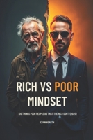 Rich vs Poor Mindset: 100 Things Poor People Do That The Rich Don't (2025) B0FQ487B7Y Book Cover