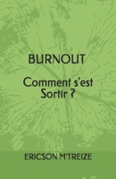 BURNOUT - Comment s'est Sortir ?: GUIDE 2025 (French Edition) B0DQ59VXZ2 Book Cover