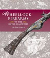 Wheellock Firearms of the Royal Armouries 0948092483 Book Cover