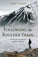 Following the Boulder Train: Travels with Prospectors and Rock Doctors 1550173774 Book Cover