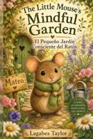 The Little Mouse's Mindful Garden B0HFVQK5RF Book Cover