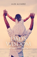 Dad's Wisdom: A Blueprint for Life 0646888501 Book Cover