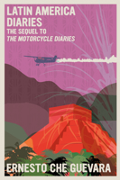 Latin America Diaries: The Sequel to The Motorcycle Diaries 1644211009 Book Cover