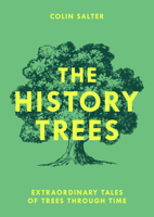 The History Trees: New for 2025, extraordinary tales of famous forests and natural landmarks around the world, with roots in history through to today 0008791651 Book Cover