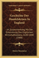 Geschichte Der Handelskrisen In England: Im Zusammenhang Mit Der Entwicklung Des Englischen Wirtschaftslebens, 1640-1840 (1908) 1144641306 Book Cover
