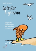 Gelebter Eigensinn: Gespräche, Erinnerungen und Gedanken. Ein Streifzug 3384159837 Book Cover