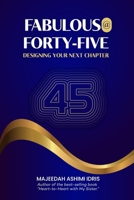 Fabulous at Forty-Five: Designing Your Next Chapter B0F5H46RNR Book Cover