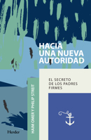 Hacia una nueva autoridad: El secreto de los padres firmes 8425441765 Book Cover