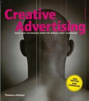 Creative Advertising: Ideas and Techniques from the World's Best Campaigns 0500284768 Book Cover