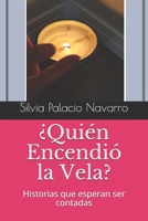 ¿Quién Encendió la Vela?: Historias que esperan ser contadas 1081148160 Book Cover