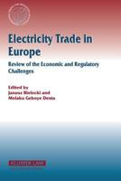 Electricity Trade In Europe: Review Of Economic And Regulatory Challenges (International Energy and Resources Law and Policy) 9041122796 Book Cover