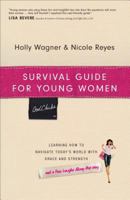 Survival Guide for Young Women: Learning How to Navigate Today's World with Grace and Strength 0800726103 Book Cover