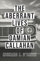 The Aberrant Lives of Damian Callahan 1737702797 Book Cover