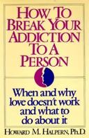 How to Break Your Addiction to a Person