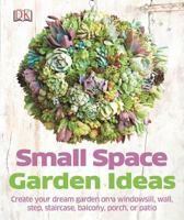 Small Space Garden Ideas 1465415866 Book Cover