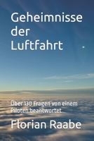 Geheimnisse der Luftfahrt: Über 130 Fragen von einem Piloten beantwortet B0BPGKBM24 Book Cover