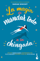 La Magia de Mandar Todo a la Chingada / The Life-Changing Magic of Not Giving a F*ck 6073920237 Book Cover