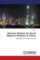 Pension Policies for Rural Migrant Workers in China: An Analysis of the Policy Process 3659314331 Book Cover