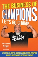 The Business of Champions: Lets Go Champ B0CH2FVQ94 Book Cover