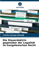 Die Steuerdoktrin gegenüber der Legalität im kongolesischen Recht 6206018148 Book Cover