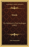 Streik: Ein Zeitstuck In Funf Aufzugen (1902) 1141774739 Book Cover