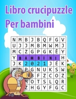 Libro crucipuzzle per bambini: Nuovo Libro Puzzle per bambini, Enigmistica per Bambini, crucipuzzle, Il grande libro dei giochi e passatempi B08TQ4F36D Book Cover